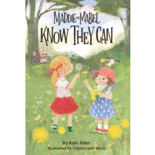 Maddie and Mabel Know They Can Book 3 by Kari Allen Hardcover Book