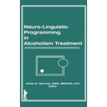 NeuroLinguistic Programming in Alcoholism Treatment by Bruce Carruth H