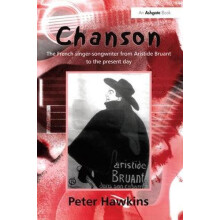 Chanson The French SingerSongwriter from Aristide Bruant to the Presen