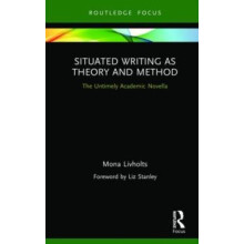Situated Writing as Theory and Method The Untimely Academic Novella by