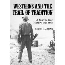 Westerns and the Trail of Tradition A YearbyYear History 19291962 by B