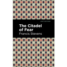 The Citadel of Fear by Francis Stevens Paperback Book