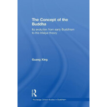 The Concept of the Buddha Its Evolution from Early Buddhism to the Tri