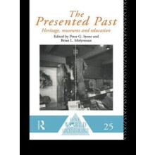 The Presented Past Heritage Museums and Education by B. L. Molyneaux H