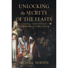 The Unlocking the Secrets of the Feasts The Prophecies in the Feasts o