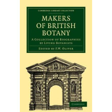 Makers of British Botany A Collection of Biographies by Living Botanis