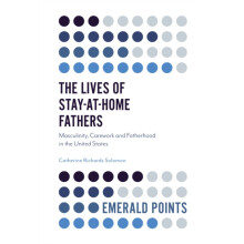 The Lives of StayatHome Fathers by Professor Catherine Richards Solomo