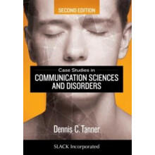 Case Studies in Communication Sciences and Disorders by Dennis Tanner