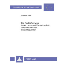 Die Rechtsformwahl in der Land und Forstwirtschaft unter steuerlichen