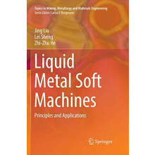 Liquid Metal Soft Machines Principles and Applications by Jing Liu Pap