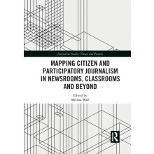 Mapping Citizen and Participatory Journalism in Newsrooms Classrooms a