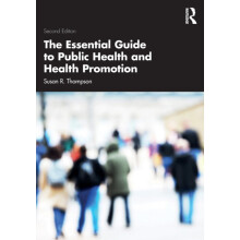 The Essential Guide to Public Health and Health Promotion by Susan R.
