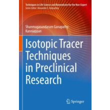 Isotopic Tracer Techniques in Preclinical Research by Shanmugasundaram