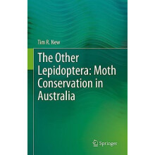 The Other Lepidoptera Moth Conservation in Australia by Tim R. New Har