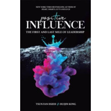 POSITIVE INFLUENCE THE FIRST AND LAST MILE OF LEADERSHIP by TSUNYAN HS