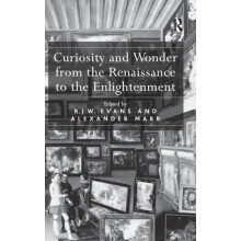 Curiosity and Wonder from the Renaissance to the Enlightenment by R.J.