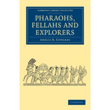 Pharaohs Fellahs and Explorers by Amelia B. Edwards Paperback Book