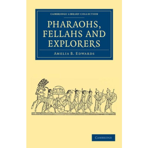 Pharaohs Fellahs and Explorers by Amelia B. Edwards Paperback Book