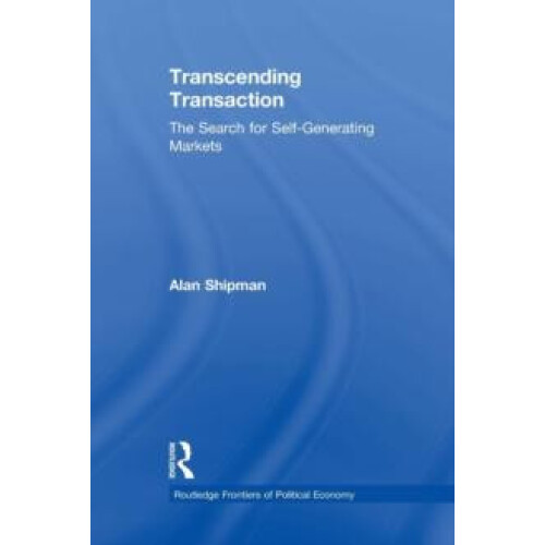 Transcending Transaction The Search for SelfGenerating Markets by Alan