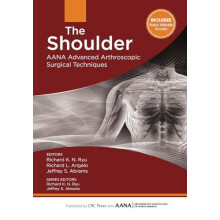 The Shoulder AANA Advanced Arthroscopic Surgical Techniques by Richard