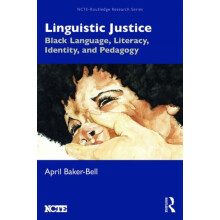 Linguistic Justice Black Language Literacy Identity and Pedagogy by Ap