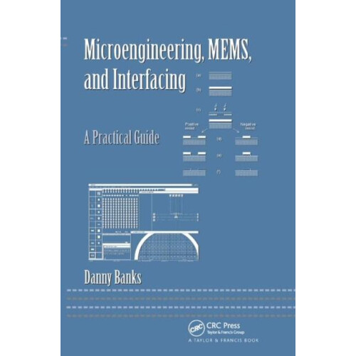 Microengineering MEMS and Interfacing A Practical Guide by Danny Banks