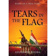 Tears in the Flag Based on a True Story by Siddharth Bindra Hardcover