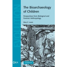The Bioarchaeology of Children by Mary E. Lewis Hardcover Book