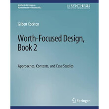 WorthFocused Design Book 2 Approaches Context and Case Studies by Gilb
