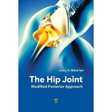 The Hip Joint Modified Posterior Approach by K. Mohan Iyer Hardcover B