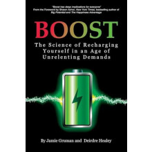 Boost The Science of Recharging Yourself in an Age of Unrelenting Dema