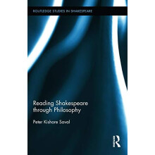 Reading Shakespeare through Philosophy by Peter Kishore Saval Hardcove