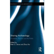 Sharing Archaeology Academe Practice and the Public Hardcover Book