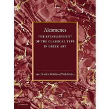 Alcamenes and the Establishment of the Classical Type in Greek Art by
