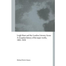 Leigh Hunt and the London Literary Scene A Reception History of his Ma