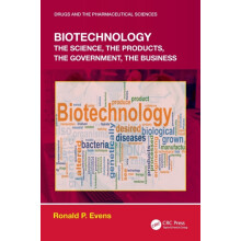 Biotechnology the Science the Products the Government the Business by