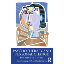 Psychotherapy and Personal Change Two Minds in a Mirror by Ahron Fried