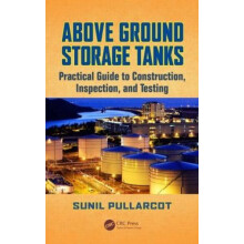 Above Ground Storage Tanks Practical Guide to Construction Inspection