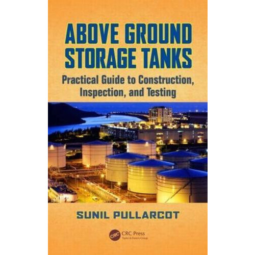 Above Ground Storage Tanks Practical Guide to Construction Inspection