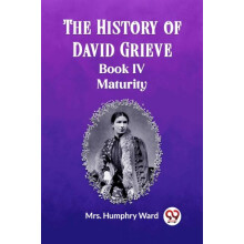 The History of David Grieve BOOK IV MATURITY by Mrs. Humphry Ward Pape