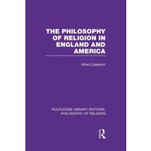 The Philosophy of Religion in England and America by Alfred Caldecott