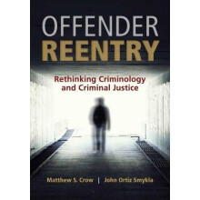 OFFENDER REENTRY RETHINKING CRIMINOLOGY CRIMINAL JUSTICE by MATTHEW CR