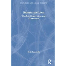 Humans and Lions Conflict Conservation and Coexistence by Keith Somerv