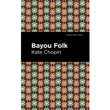 Bayou Folk by Kate Chopin Hardcover Book