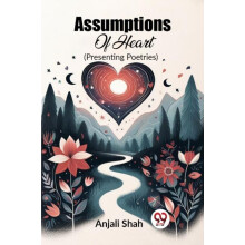Assumptions Of Heart Presenting Poetries by Anjali Shah Paperback Book