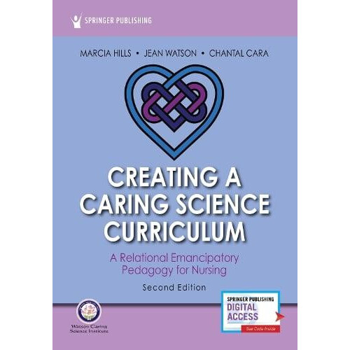 Creating a Caring Science Curriculum Second Edition A Relational Emanc