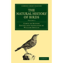 The Natural History of Birds Volume 5 by Georges Louis Le Clerc Buffon