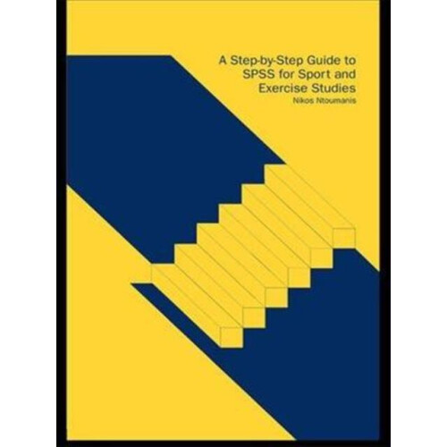 A StepbyStep Guide to SPSS for Sport and Exercise Studies by Nikos Nto