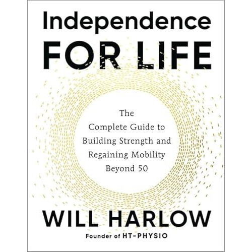 Independence for Life by Harlow Will BSc MSc MCSP Cert. MA Paperback B