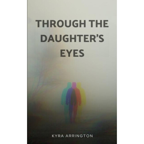 Through the Daughters Eyes by Kyra Arrington Paperback Book